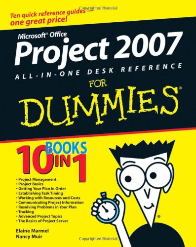 Microsoft Office Project 2007 All-in-One Desk Reference For Dummies by Elaine Marmel