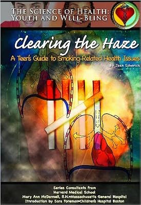 Clearing Haze: A Teen's Guide to Smoking -Related Health Issues (Science of Health)