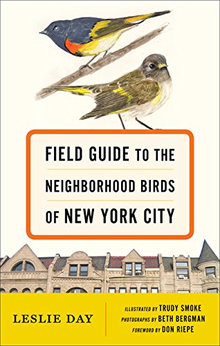Field guide to the neighborhood birds of New York city by Leslie Day