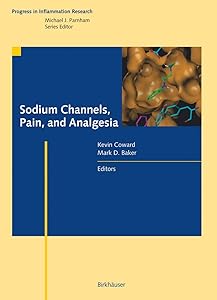 Sodium Channels, Pain, and Analgesia (Progress in Inflammation Research) by Kevin Coward