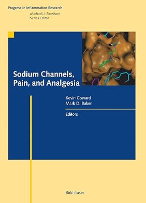 Sodium Channels, Pain, and Analgesia (Progress in Inflammation Research)