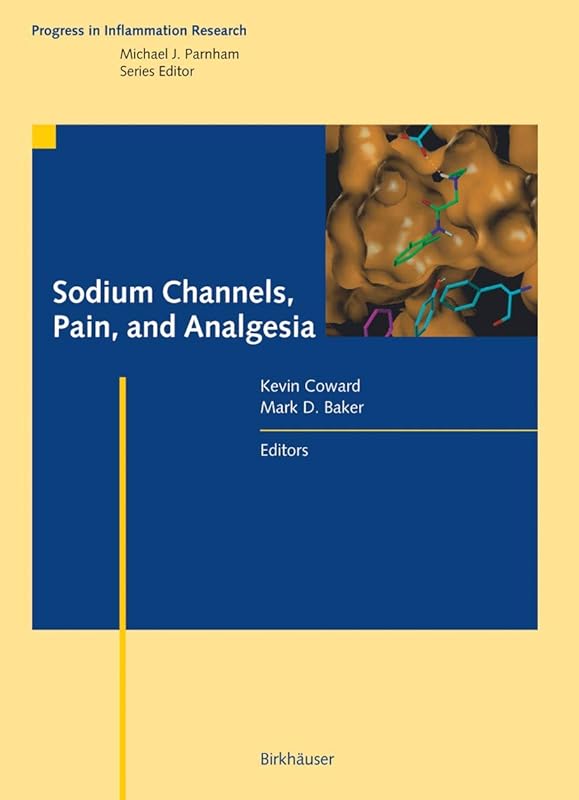 Sodium Channels, Pain, and Analgesia (Progress in Inflammation Research) by Kevin Coward