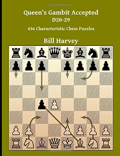 Queen’s Gambit Accepted D20-29: 436 Characteristic Chess Puzzles by Bill Harvey