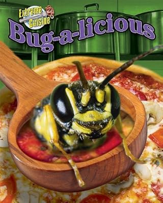 Bug-A-Licious (Extreme Cuisine)