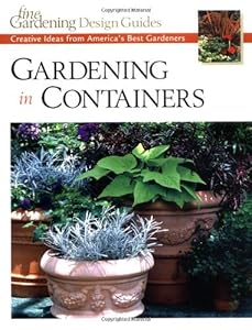 Gardening in Containers: Creative Ideas from America's Best Gardeners