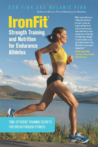 IronFit Strength Training and Nutrition for Endurance Athletes: Time Efficient Training Secrets For Breakthrough Fitness by Don Fink