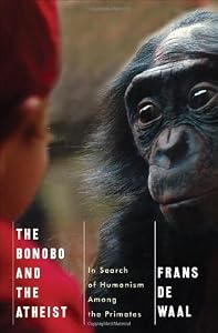 The Bonobo and the Atheist: In Search of Humanism Among the Primates