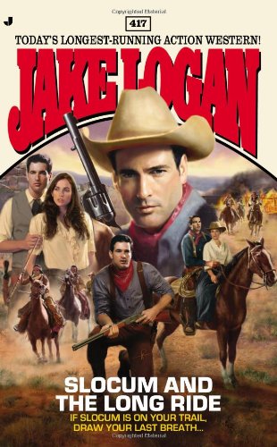 Slocum 417: Slocum and the Long Ride by Jake Logan