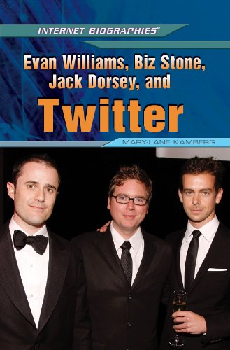 Evan Williams, Biz Stone, Jack Dorsey, and Twitter (Internet Biographies) by Mary-Lane Kamberg