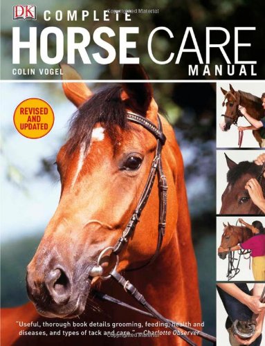Complete Horse Care Manual by Colin Vogel