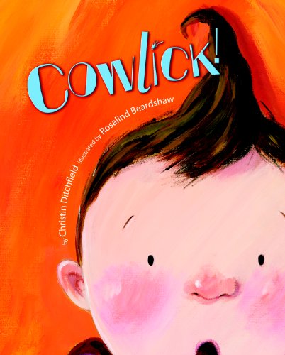Cowlick! by Christin Ditchfield
