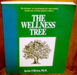 The Wellness Tree: The Dynamic Six-Step Program for Rejuvenating Health and Creating Optimal Wellness by Justin O'Brien