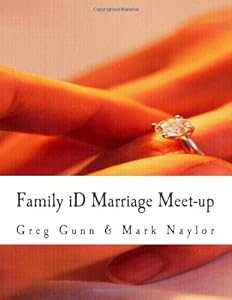Family iD Marriage Meet-up: Creating and implementing your God given Family Purpose. by by Greg C. Gunn