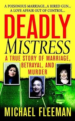 Deadly Mistress: A True Story of Marriage, Betrayal and Murder (St. Martin's True Crime Library)