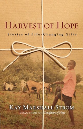 Harvest of Hope: Stories of Life-Changing Gifts by Kay Marshall Strom