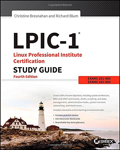 LPIC-1 Linux Professional Institute Certification Study Guide: Exam 101-400 and Exam 102-400 by Christine Bresnahan