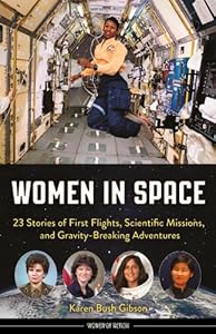 Women in Space: 23 Stories of First Flights, Scientific Missions, and Gravity-Breaking Adventures