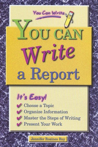 You Can Write a Report by Jennifer Rozines Roy