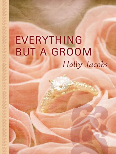 Everything But a Groom by Holly Jacobs