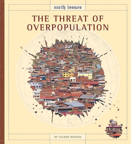 The Threat of Overpopulation (Earth Issues) by Valerie Bodden