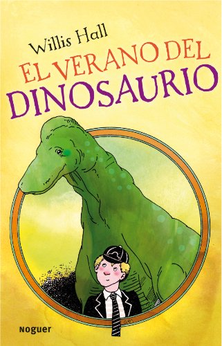 El Verano Del Dinosaurio / The Summer of the Dinosaur (Spanish Edition) by Willis Hall