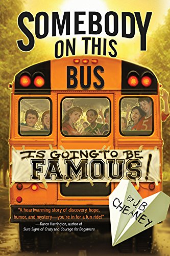 Somebody on This Bus Is Going to Be Famous by J.B. Cheaney