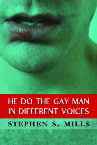 He Do the Gay Man in Different Voices by Stephen Mills