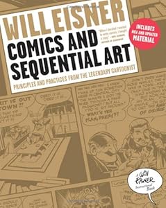 Comics and Sequential Art: Principles and Practices from the Legendary Cartoonist