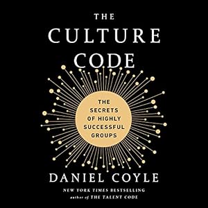 The Culture Code: The Secrets of Highly Successful Groups