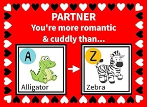 Partner You're More Romantic and Cuddly Than: Funny Reasons Why I Love You Fill in the Blanks Book (Animals A to Z) by K Francklin