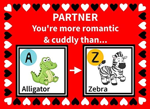 Partner You're More Romantic and Cuddly Than: Funny Reasons Why I Love You Fill in the Blanks Book (Animals A to Z) by K Francklin