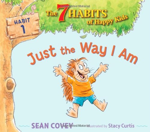 Just the Way I Am: Habit 1 by Sean Covey