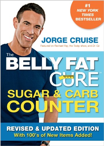 The Belly Fat Cure Sugar &amp; Carb Counter: Revised &amp; Updated Edition, with 100's of New Items Added! by Jorge Cruise