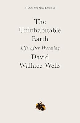 The Uninhabitable Earth: Life After Warming