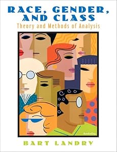 Race, Gender, and Class: Theory and Methods of Analysis by Bart Landry