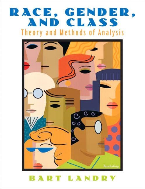 Race, Gender, and Class: Theory and Methods of Analysis by Bart Landry