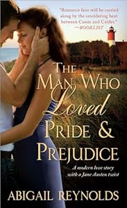 Man Who Loved Pride and Prejudice: A modern love story with a Jane Austen twist