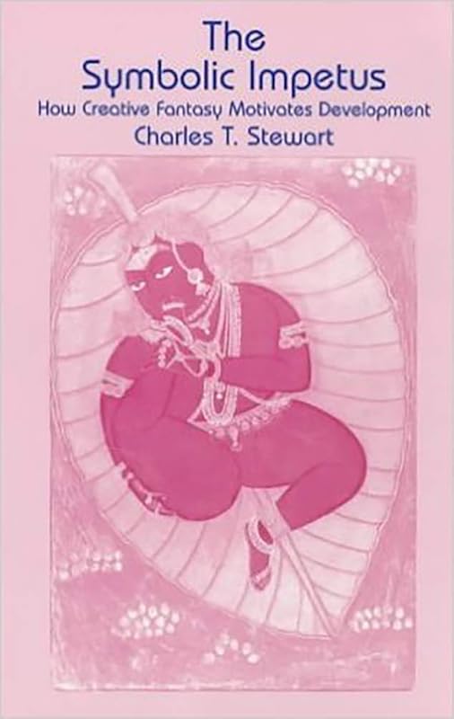 The Symbolic Impetus : How Creative Fantasy Motivates Development by Charles Stewart