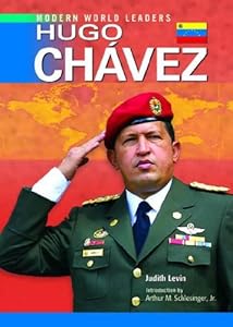 Hugo Chavez (Modern World Leaders) by Judith Levin