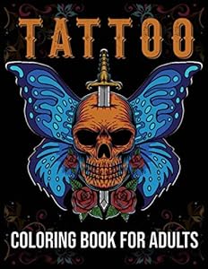 Tattoo Coloring Book For Adults: Coloring Books for Adults Relaxation with Butterfly, Sugar Skulls, Guns, Dragon, Roses and More Tatto Designs by Doel Publishing House