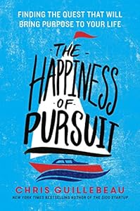 The Happiness of Pursuit: Finding the Quest That Will Bring Purpose to Your Life