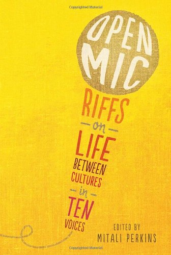 Open Mic: Riffs on Life Between Cultures in Ten Voices by Mitali Perkins