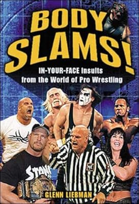 Body Slams!: In-Your-Face Insults from the World of Pro Wrestling