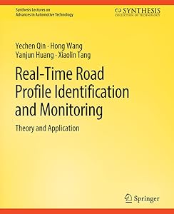 Real-Time Road Profile Identification and Monitoring: Theory and Application (Synthesis Lectures on Advances in Automotive Technology) by Yechen Qin