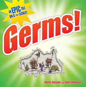 Germs!: An Epic Tale on a Tiny Scale!