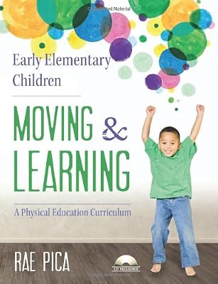 Early Elementary Children Moving and Learning: A Physical Education Curriculum