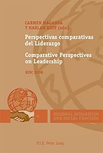 Perspectivas comparativas del Liderazgo / Comparative Perspectives on Leadership: RISC 2008 (Regional Integration and Social Cohesion) (English and Spanish Edition) by Carmen Maganda