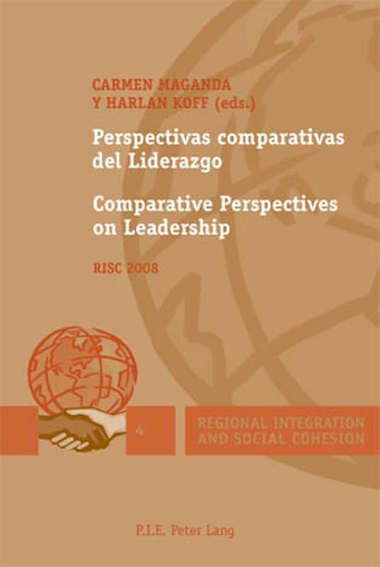 Perspectivas comparativas del Liderazgo / Comparative Perspectives on Leadership: RISC 2008 (Regional Integration and Social Cohesion) (English and Spanish Edition) by Carmen Maganda