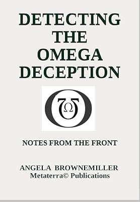 Detecting The Omega Deception: Notes From The Front (Metaterra® Chronicles Collection)