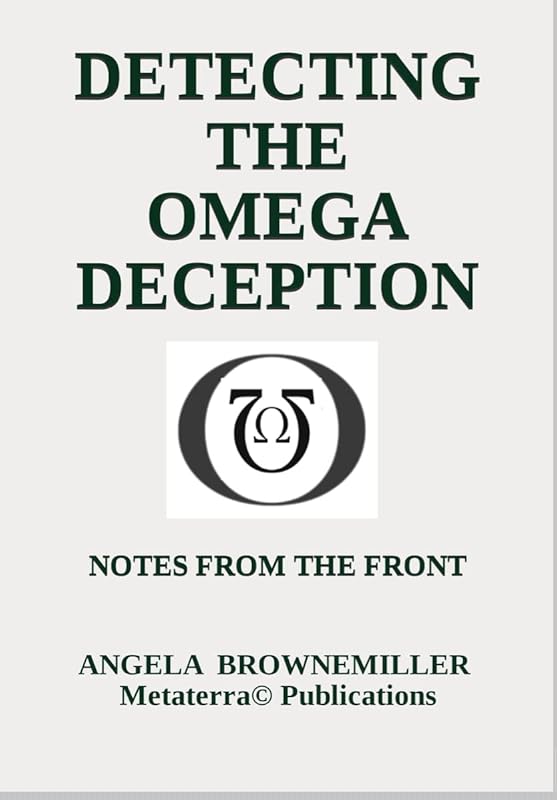 Detecting The Omega Deception: Notes From The Front (Metaterra® Chronicles Collection) by ANGELA BROWNEMILLER